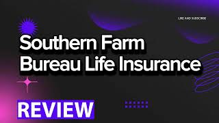Southern Farm Bureau Life Insurance review, pros and cons, legit, quote update 2024