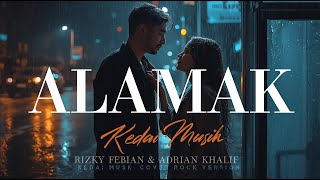 ALAMAK - Rizky Febian & Adrian Khalif | Slow Rock Version | BY KEDAI MUSIK