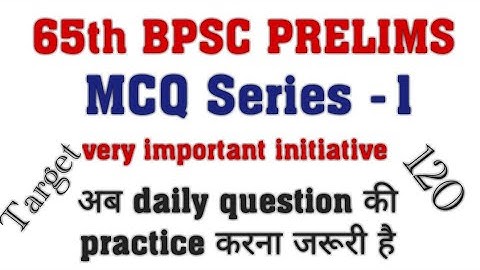 65th BPSC PRE MCQ Series-1 Practice Set-1