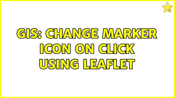GIS: Change marker icon on click using leaflet