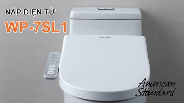 American Standard WP-7SL1 - Nắp bồn cầu thông minh rửa điện tử - VUATHIETBI.COM