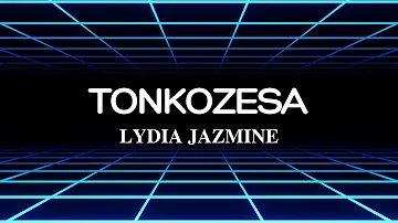 Lydia Jazmine - Tonkozesa (Lyrics)