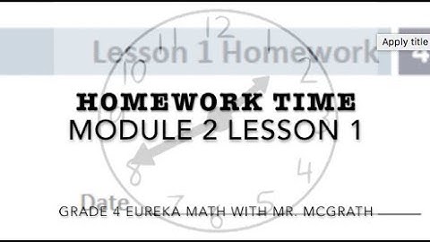 Eureka Math Homework Time Grade 4 Module 2 Lesson 1