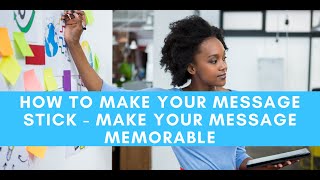 How To Make Your Message Stick – Make Your Message Memorable | Peter Dhu