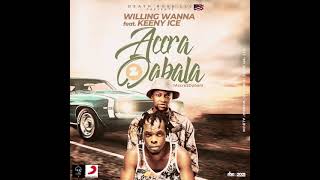 Willing wanna feat. Keeny Ice - Accra 2 Dabala