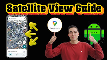 How To Navigate With Google Maps Satellite View On Android - Full Guide