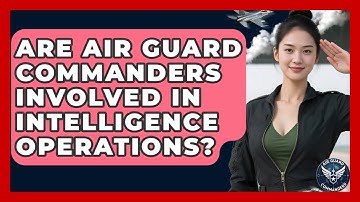 Are Air Guard Commanders Involved in Intelligence Operations? - Air Guard Commanders