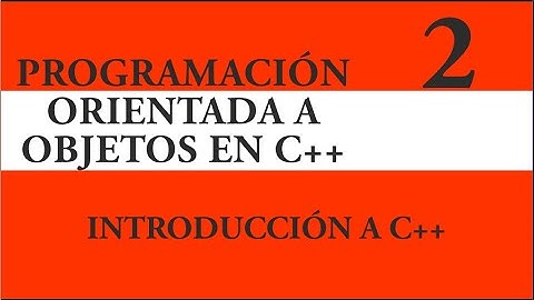 Programación Orientada a  Objetos en C++ | Video 2 | Introducción a C++ I