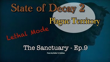 State of Decay 2 | Lethal Plague Territory | Sanctuary - Ep.9