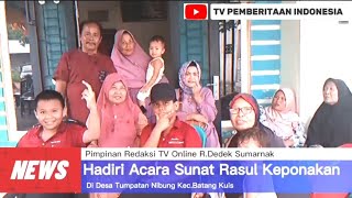 Pimpinan Umum TV Online R.Dedek Sumarnak Hadiri Sunat Rasul Keponakan di Batang Kuis