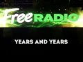 Free Radio Live 2015 - Years and Years - Shine