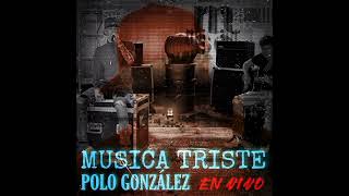 Polo González - Música Triste [ Audio Official ] En Vivo TGM