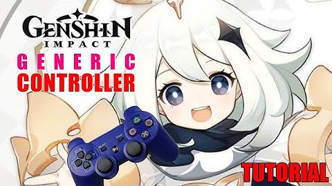 Genshin Impact -  How to play with a GENERIC  controller