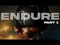 Endure part 1