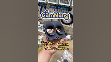 Cẩm nang in 3D Tập 14 Tách file tránh in Support #3dprinting #tricks #Thiện