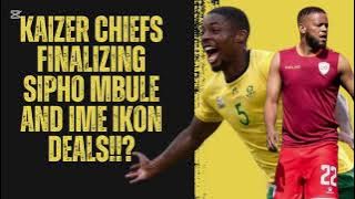Kaizer Chiefs To Sign Sipho Mbule AND Ime Okon!!? | Player Transfer Updates