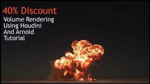 40% Discount on the Volume Rendering Tutorial Using Houdini And Arnold