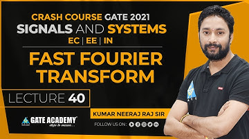 #40 | Fast Fourier Transform | Signals & Systems | Free Crash Course for GATE 2021 by Neeraj Sir