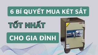 6 Bí Quyết Chọn Két Sắt Cho Gia Đình Và Văn Phòng Cùng Chuyên Gia Kinh Nghiệm Mua Két Sắt