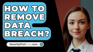How To Remove Data Breach? - SecurityFirstCorp.com