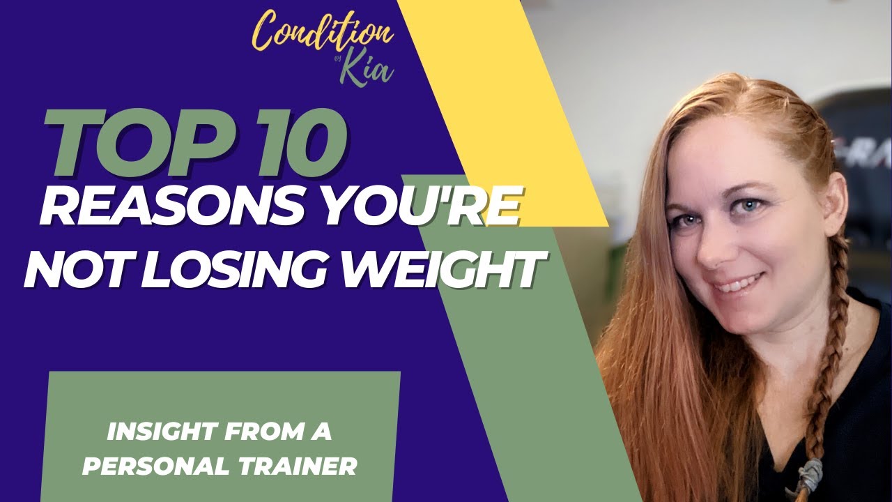 Top 10 Reasons You're not losing weight Insights from a personal