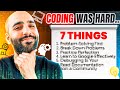 Coding Was HARD Until I Learned These 7 Things Coding Was HARD Until I Learned These 7 Things