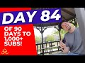 DAY 84 OF 90 DAYS TO 1000+ SUBSCRIBERS!