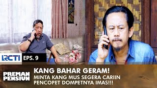 KANG BAHAR GERAM! Minta Kang Mus Cari Pencopet Dompetnya Imas | PREMAN PENSIUN 2 | EPS 9 (1/2)