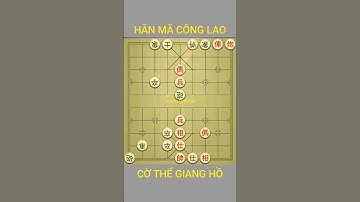 Cờ thế giang hồ. Hãn mã công lao #cotuong #cờtướnghay #games #cotuongdamme #chess