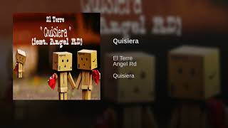 Quisiera - El Terre  Ft Angel Rd (Audio Oficial)