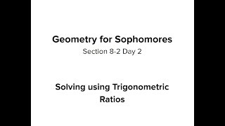 Section 8-2 Day 2: Solving using Trigonometric Ratios