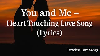 You and Me – Heart Touching Love Song (Lyrics) | Romantic English Song | Timeless Love Songs