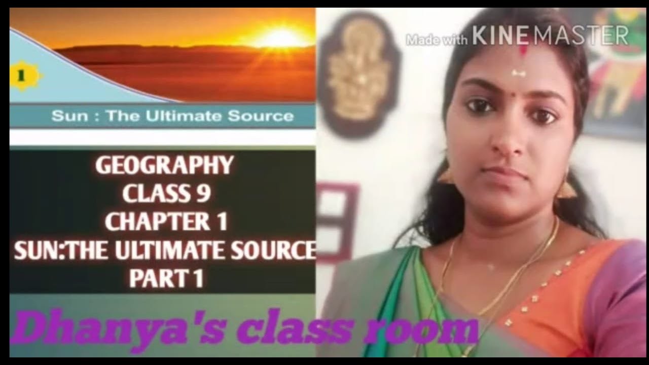 GEOGRAPHY Class 9 Chapter 1 SUNTHE ULTIMATE SOURCE (Part1