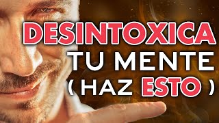 DESINTOXICA TU MENTE con Estos 4 Pasos para Dejar de Pensar Tanto y Dominar Tu Mente en el Ahora