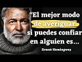 Frases de Ernest Hemingway que dicen mucho sobre nosotros y la vida | Frases y Citas de Sabios