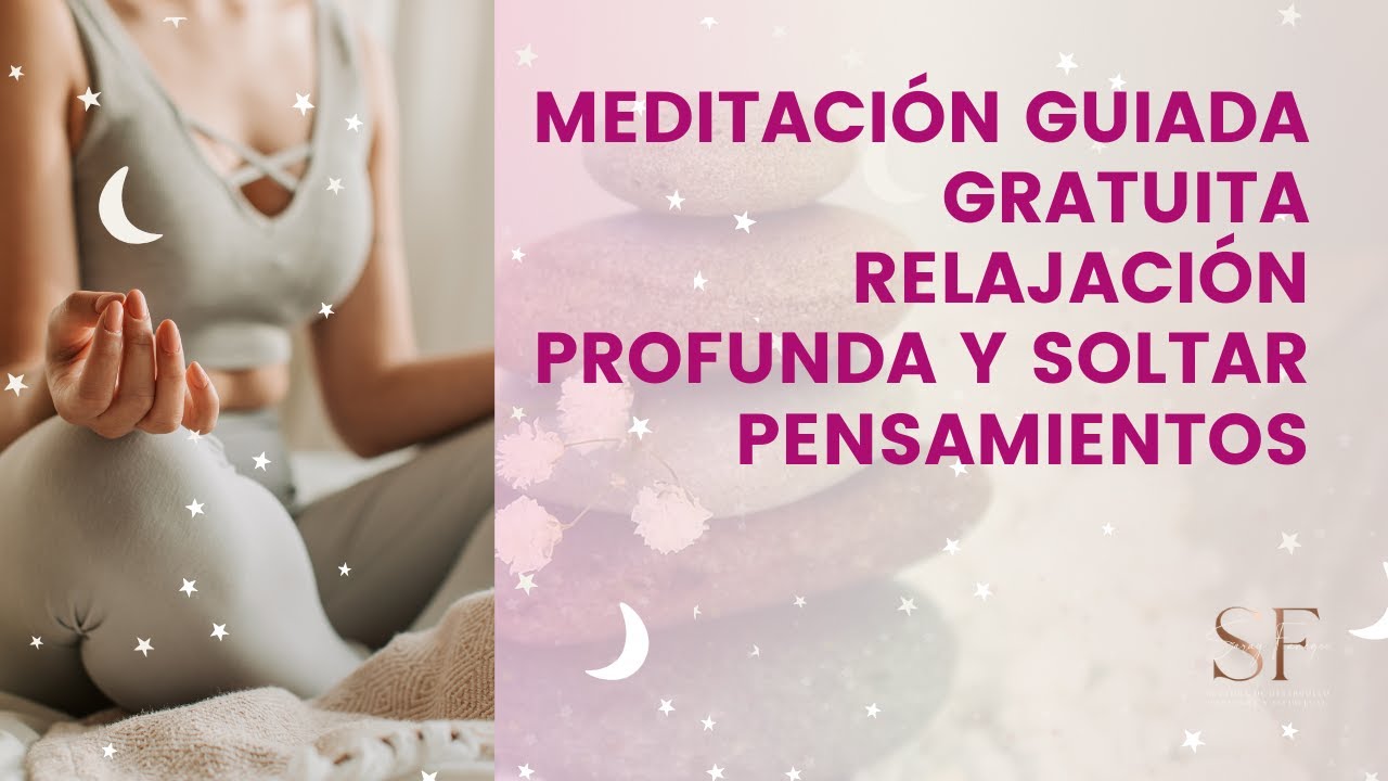 MEDITACIÓN GUIADA | RELAJACIÓN PROFUNDA Y SOLTAR PENSAMIENTOS - YouTube