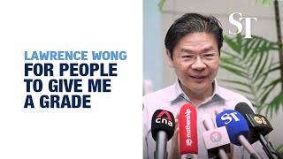 It is for people to examine me and give me a grade: Lawrence Wong