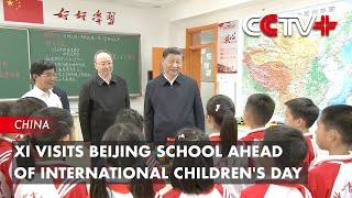 Xi Visits Beijing School Ahead of International Children