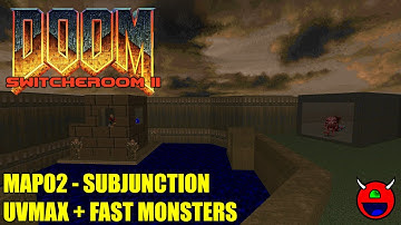 Doom 2: Switcheroom 2 - MAP02 Subjunction - UVMAX Fast Monsters