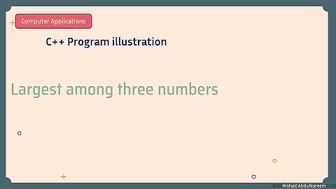 C++ : Largest Among 3 Numbers : Plus Two Computer Practical Questions