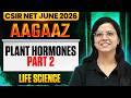 Plant Hormones - 2 | CSIR NET Plant Biology | CSIR NET Life Sciences 2026 | PW