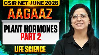 Plant Hormones - 2 | CSIR NET Plant Biology | CSIR NET Life Sciences 2026 | PW