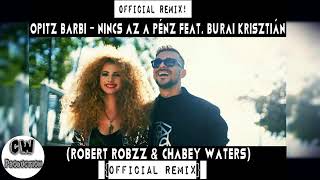 ⁣OPITZ BARBI – Nincs az a pénz Feat. BURAI KRISZTIÁN (Robert RobzZ & Chabey Waters Official Remix