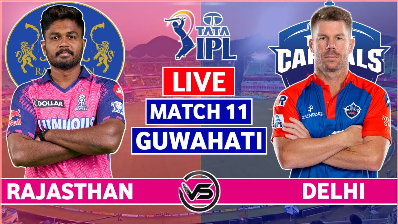 IPL 2023 Live Rajasthan Royals vs Delhi Capitals Live Scores RR vs DC Live Scores and Commentary