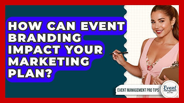 How Can Event Branding Impact Your Marketing Plan? - Event Management Pro Tips