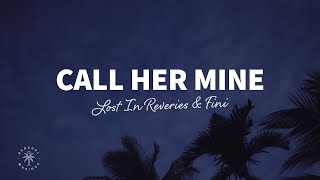 Video thumbnail of "Lost In Reveries, Fini - Call Her Mine (Lyrics)"