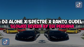 DJ ALONE X SPECTRE X RANTO GUDEL -  ( SLOWED REVERB ) MENGKANE BY EGI PERDANA VIRAL TIKTOK !!!