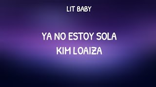 Kim Loaiza - YA NO ESTOY SOLA || LETRA