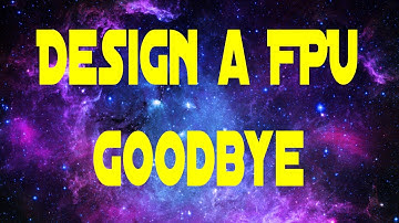 Design a Floating Point Adder Subtractor - Goodbye