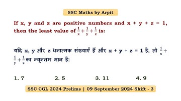 If x, y and z are positive numbers and x + y + z = 1, then the least value of 𝟏/𝐱 + 𝟏/𝐲 + 𝟏/𝐳 is:
